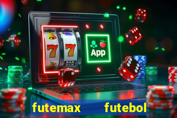 futemax   futebol ao vivo